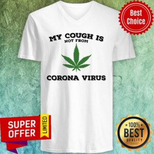Alternative view of Awesome Weed My Cough Is Not From Coronavirus Shirt