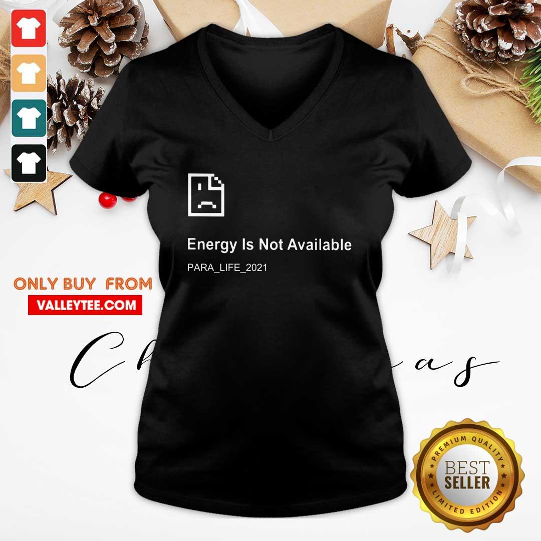 Energy Is Not Available Para Life 2021 Shirt - Image 3