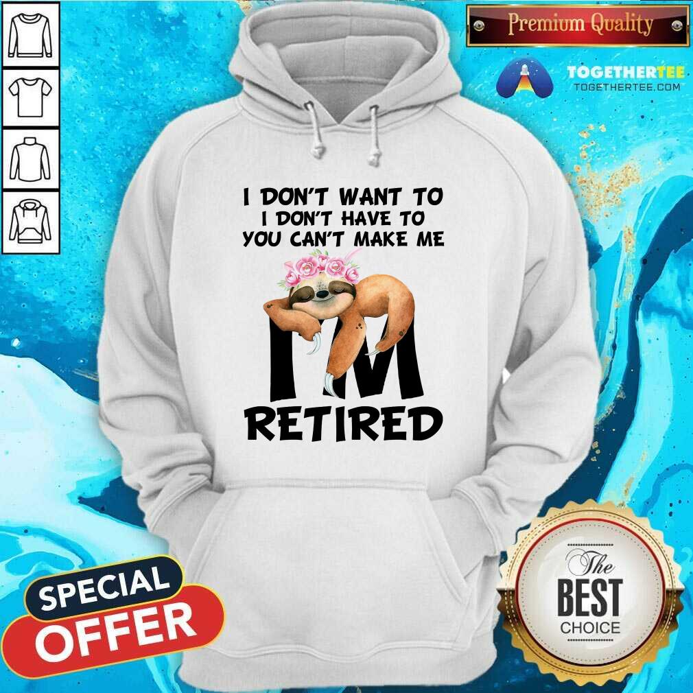 I Do Not Want To Sloth I Am Retired Shirt - Image 5