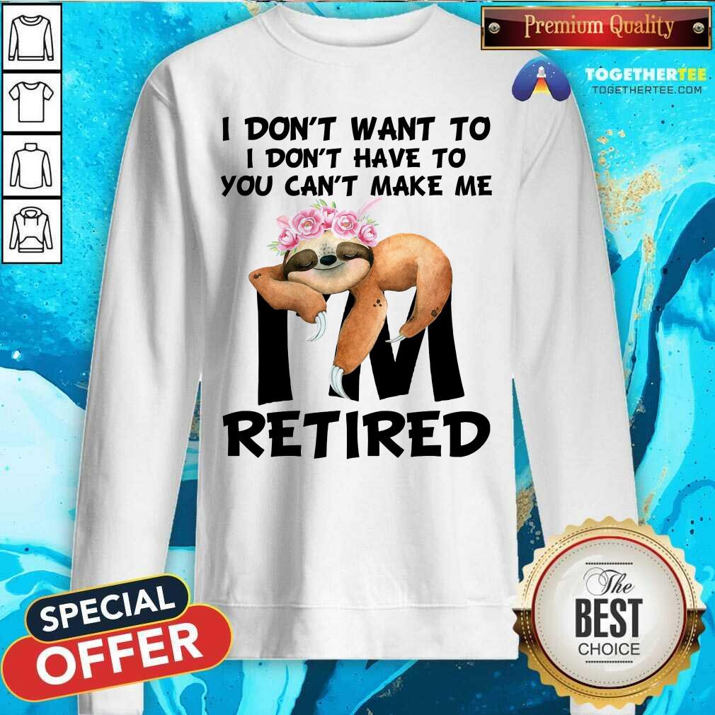 I Do Not Want To Sloth I Am Retired Shirt - Image 2