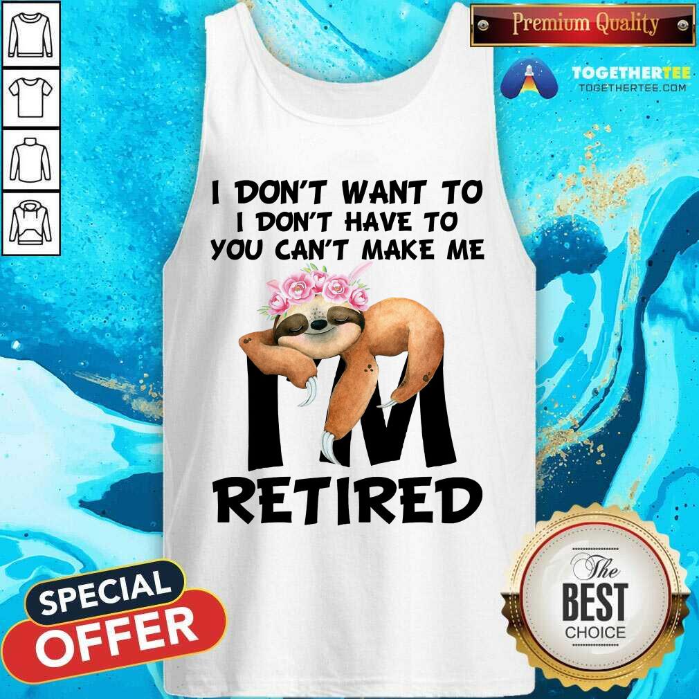 I Do Not Want To Sloth I Am Retired Shirt - Image 4