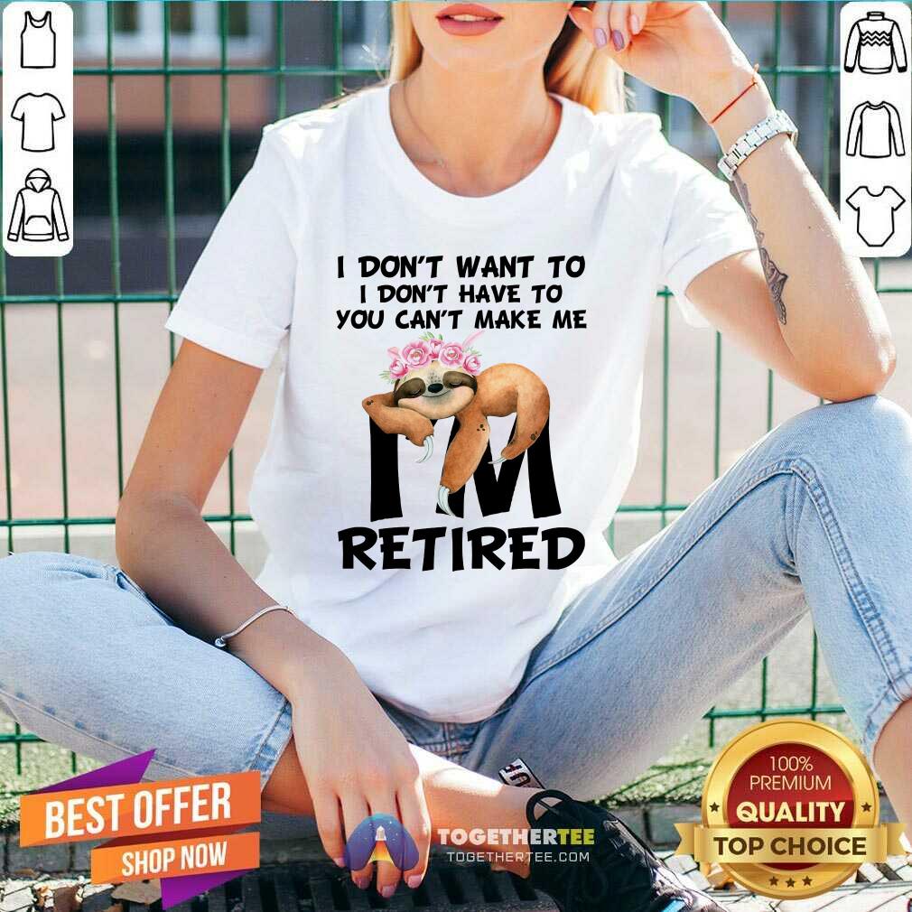 I Do Not Want To Sloth I Am Retired Shirt - Image 3