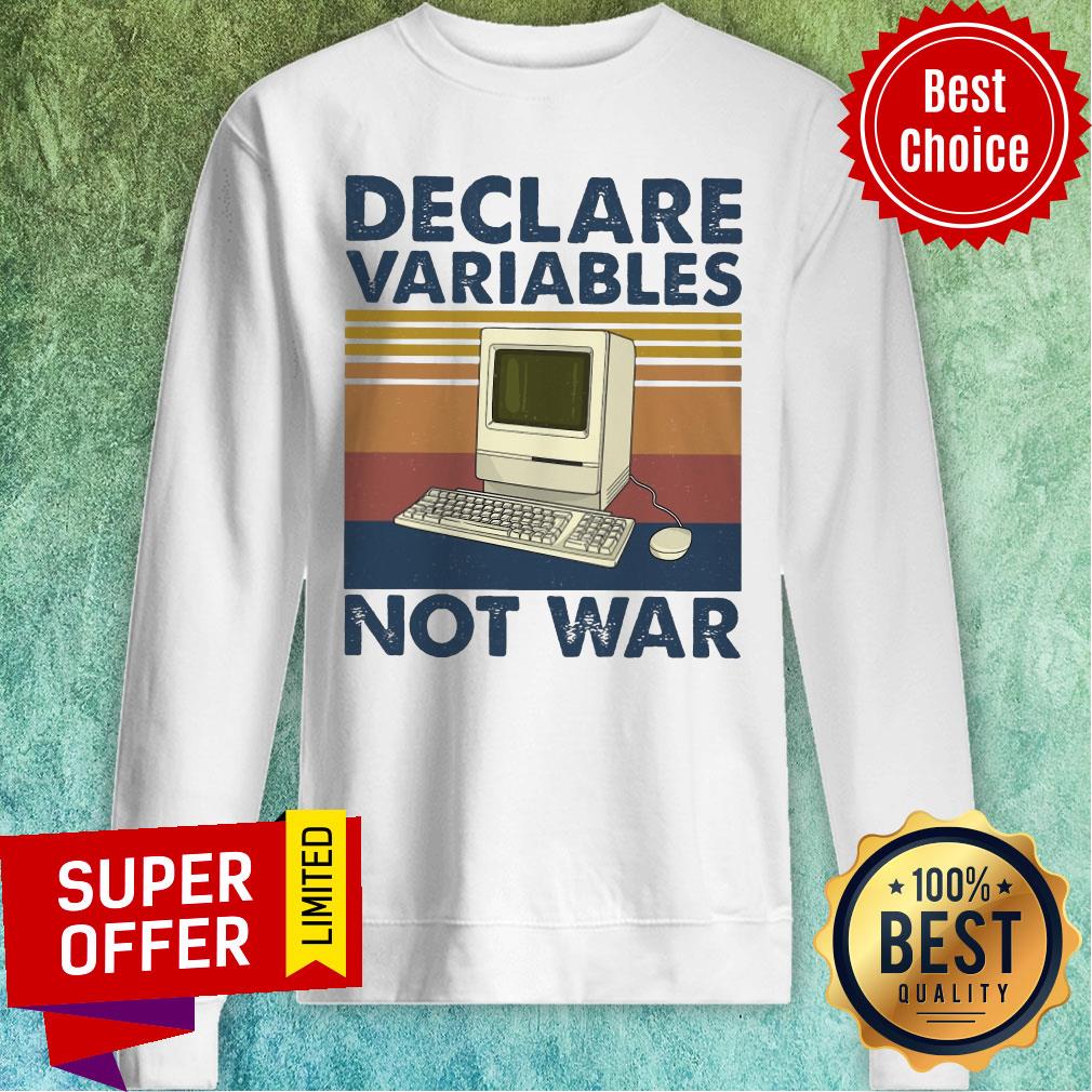 Nice Declare Variables Not War Shirt - Image 2