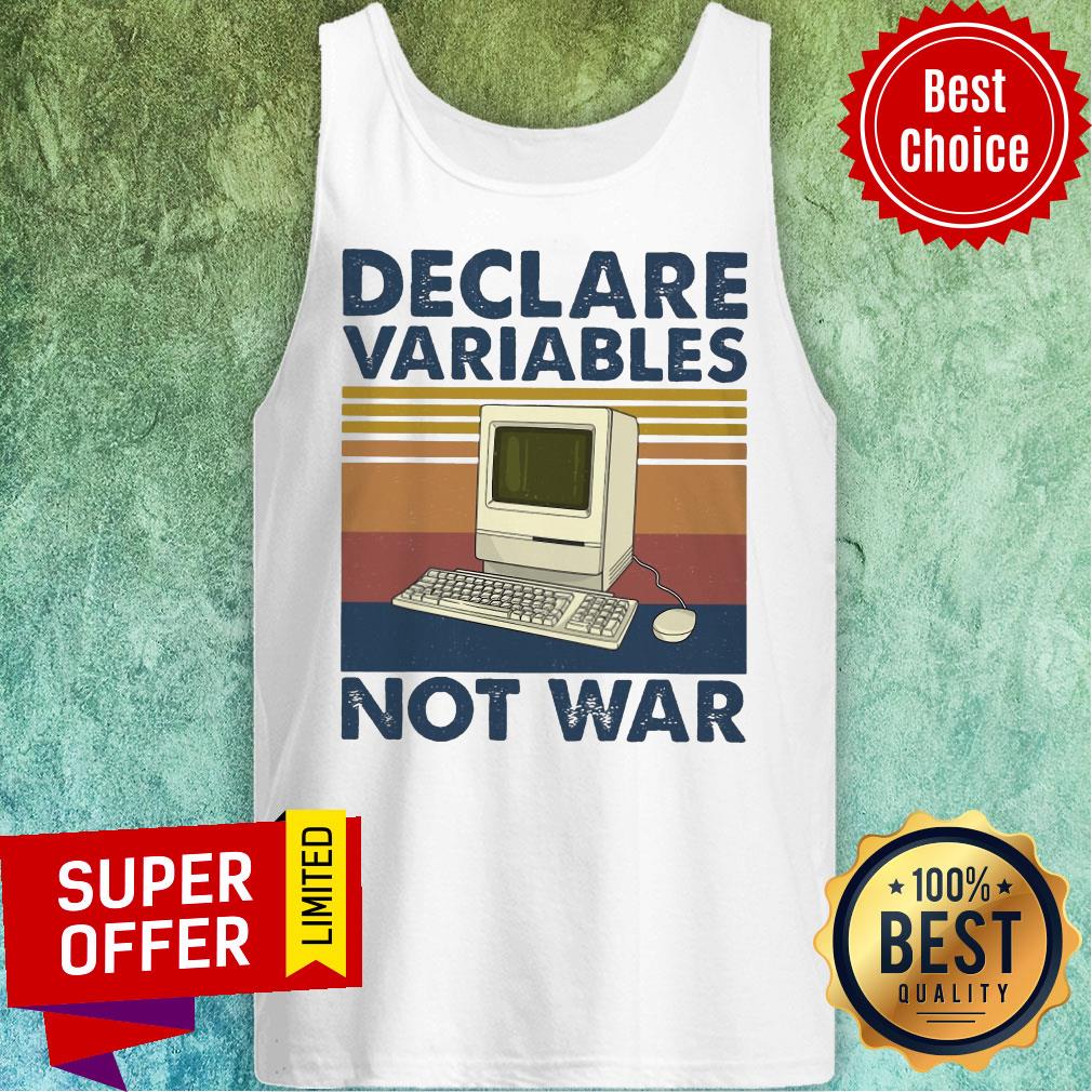 Nice Declare Variables Not War Shirt - Image 5