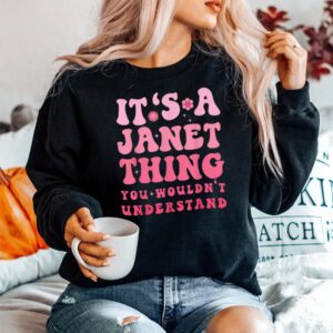 Alternative view of Its A Janet Thing You Wouldnt Understand Cute First Name Shirt