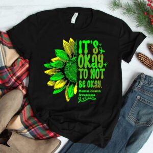 Its Okay To Not Be Okay Mental Health Awareness Sunflower Shirt