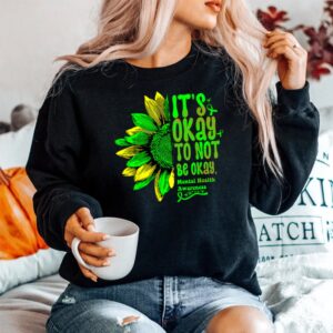 Alternative view of Its Okay To Not Be Okay Mental Health Awareness Sunflower Shirt
