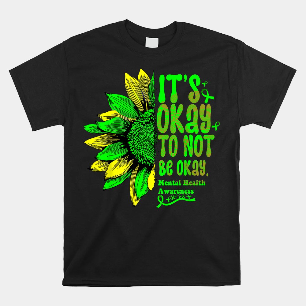 Its Okay To Not Be Okay Mental Health Awareness Sunflower Shirt - Image 4