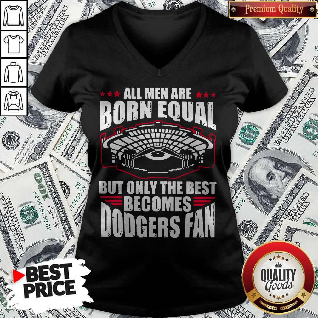 All Men Are Born Equal But Only The Beat Becomes Dodgers Fan Shirt - Image 2