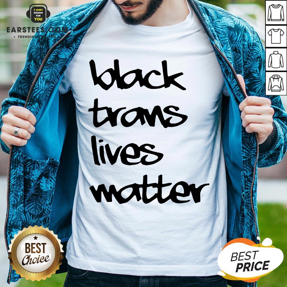 Funny Black Trans Lives Matter Shirt