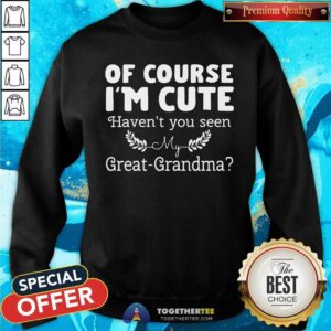 Alternative view of I Am Cute Have Not You Seen My Great Grandma Shirt