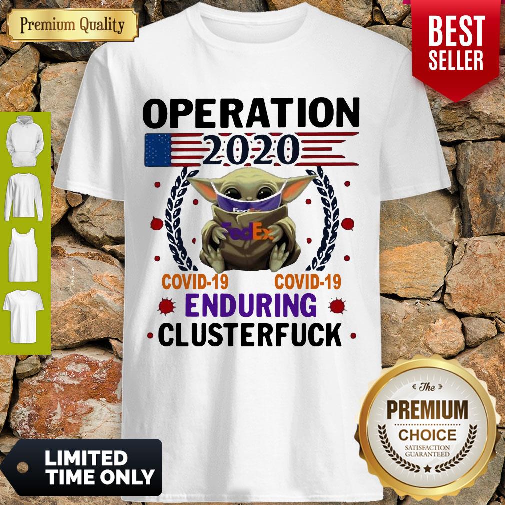 Baby Yoda FedEx Operation 2020 Covid-19 Enduring Clusterfuck Mask Shirt
