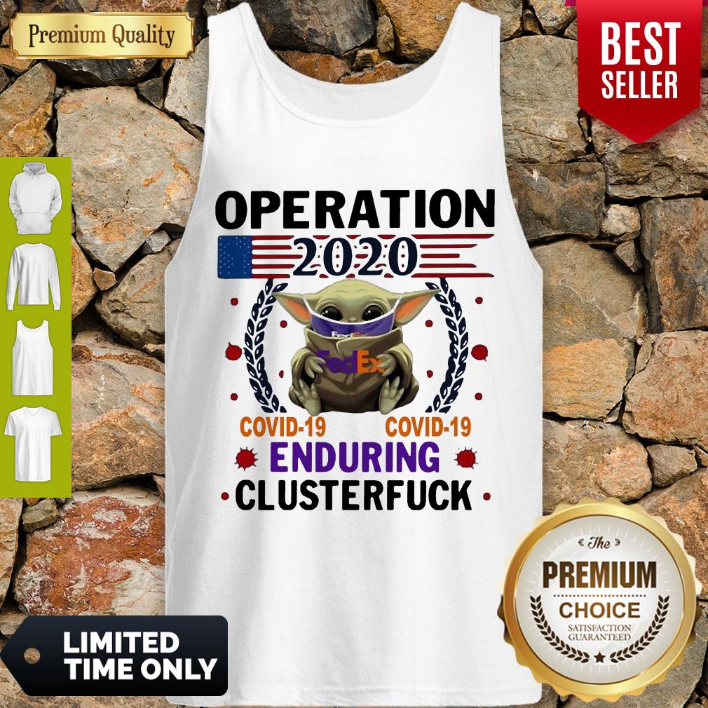Baby Yoda FedEx Operation 2020 Covid-19 Enduring Clusterfuck Mask Shirt - Image 3