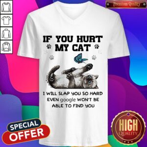 Alternative view of If You Hurt My Cat I Will Slap You So Hard Even Google Won't Be Able To Find You Shirt