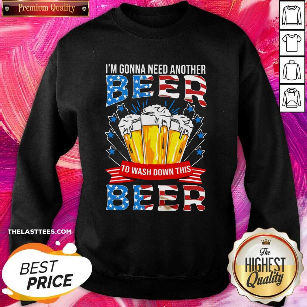 Top I’m Gonna Need Another Beer To Wash Down This Beer American Flag Shirt - Image 4