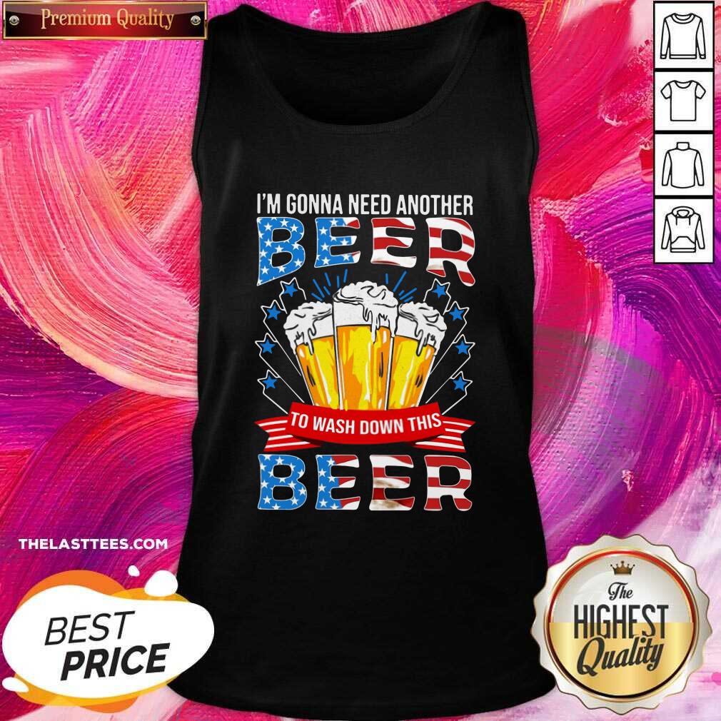 Top I’m Gonna Need Another Beer To Wash Down This Beer American Flag Shirt - Image 3