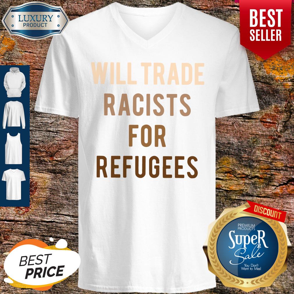 Will Trade Racists For Refugees Shirt - Image 5
