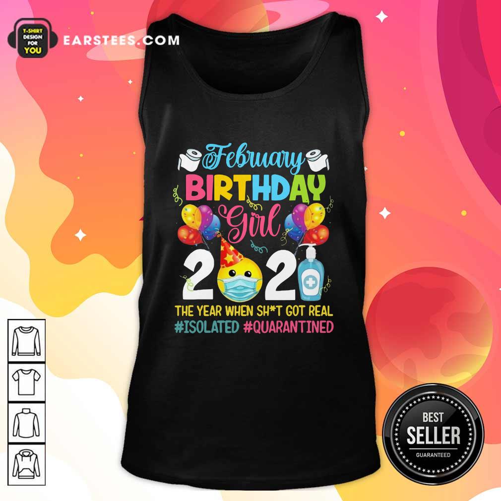 Pretty February Girl 2021 The Year When Shit Got Real ISOLATED Quarantined Shirt - Image 4