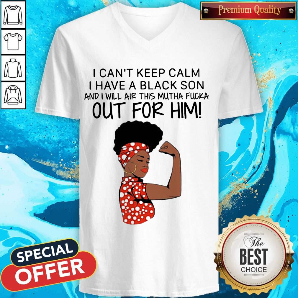 I Can't Keep Calm I Have A Black Son Shirt - Image 3