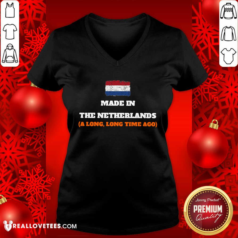 Netherlands Flag Made In The Netherlands A Long Long Time Ago Shirt - Image 3
