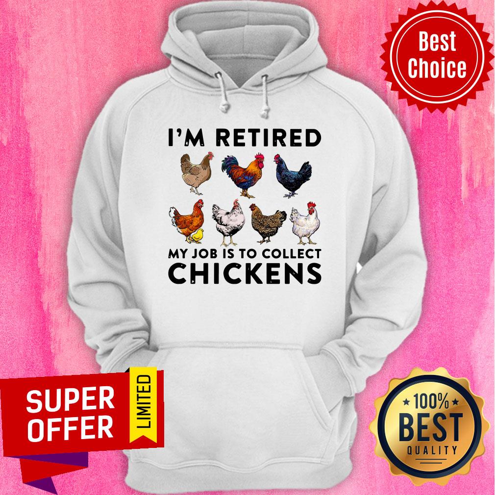 Premium I'm Retired My Job Is To Collect Chickens Shirt - Image 5