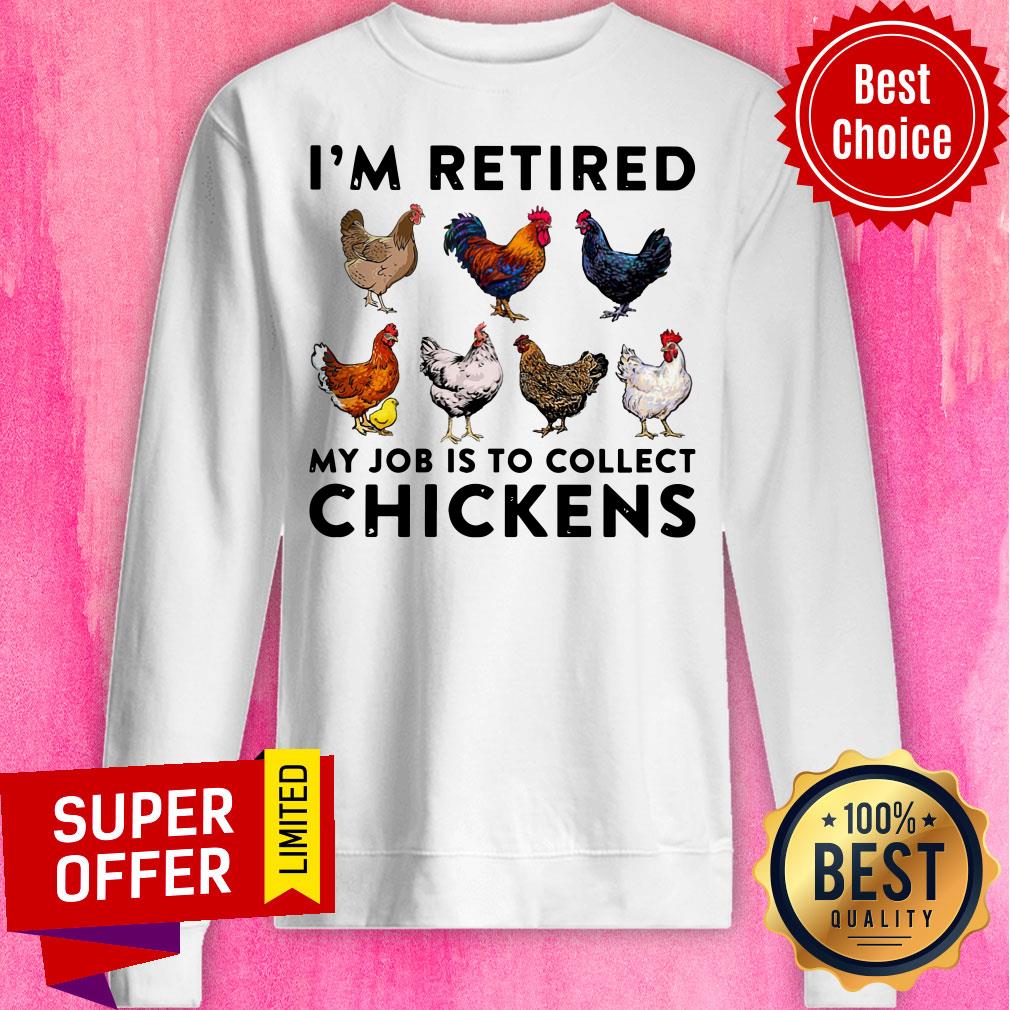 Premium I'm Retired My Job Is To Collect Chickens Shirt - Image 4