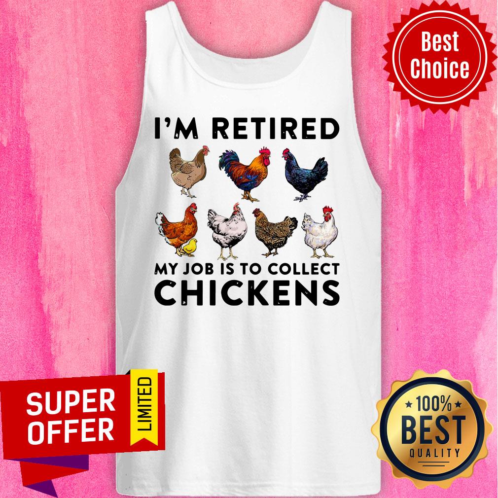 Premium I'm Retired My Job Is To Collect Chickens Shirt - Image 3