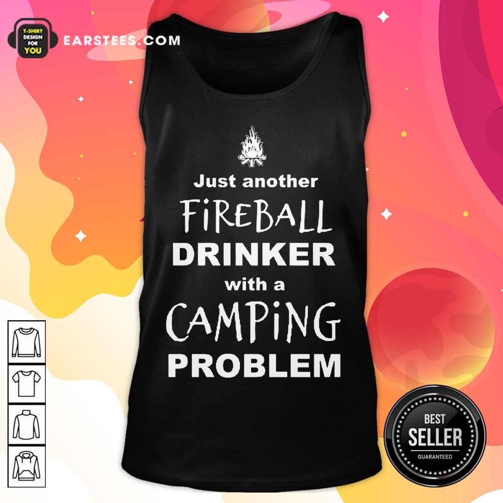 Excellent Just Another Fireball Drinker With A Camping Problem Shirt - Image 2