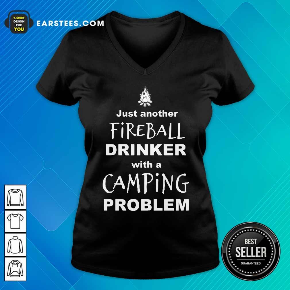 Excellent Just Another Fireball Drinker With A Camping Problem Shirt - Image 5