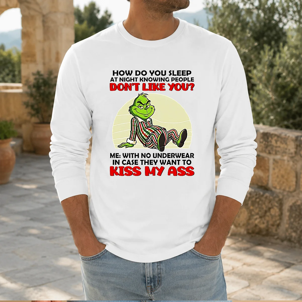 Good Grinch How Do You Sleep At Night Knowing People Dont Like You Me With No Underwear In Case Shirt - Image 7