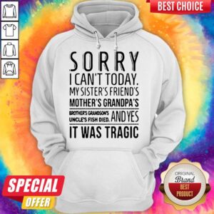 Alternative view of Official Sorry I Can't Today Shirt