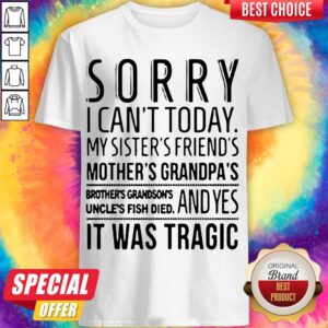 Official Sorry I Can't Today Shirt
