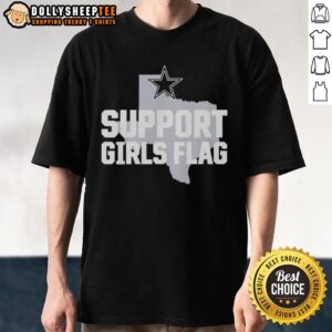 Awesome Dallas Cowboys Support Girls Flag T-Shirt