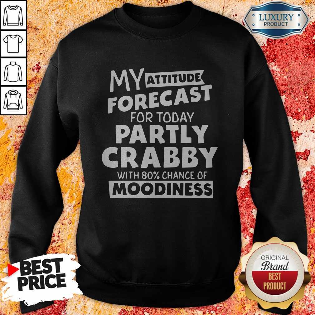 My Attitude Forecast For Today Partly Crabby With 80% Cance Shirt - Image 2
