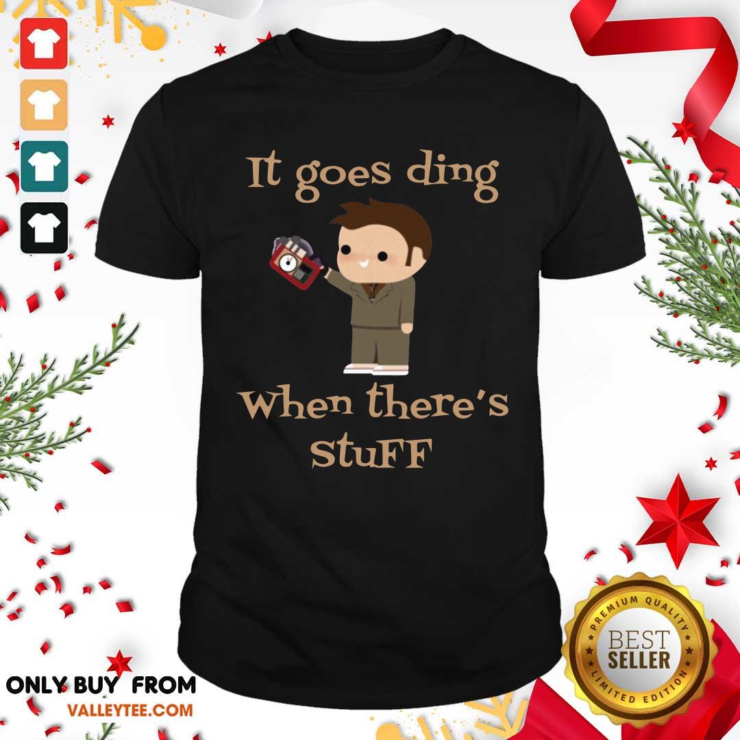 Top Doctor Who It Goes Ding When There’s Stuff Shirt