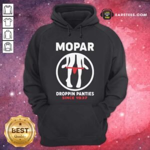 Alternative view of Good Mopar Droppin Panties Since 1937 Shirt