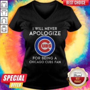 Alternative view of I Will Never Apologize For Being A Chicago Cubs Fan Shirt
