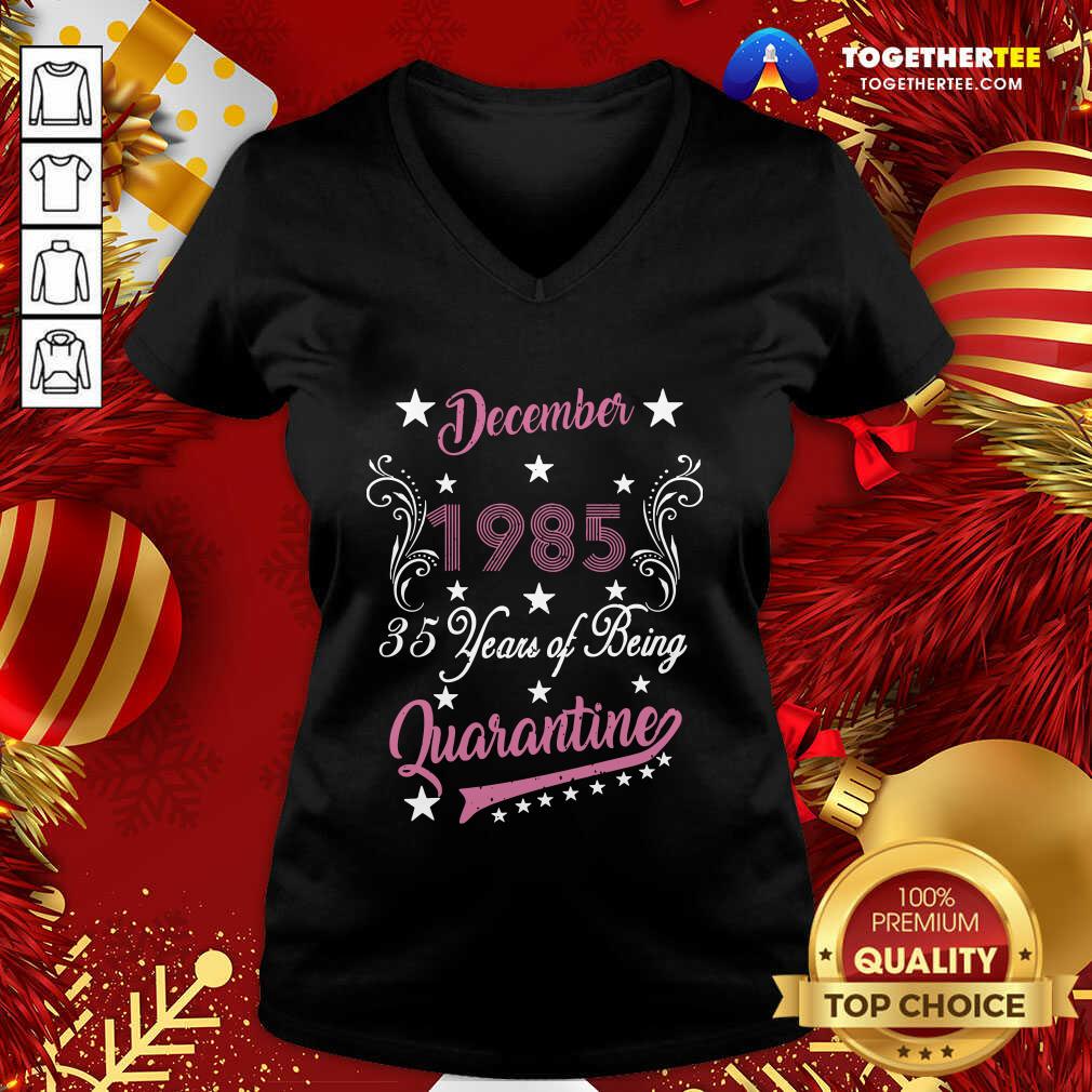 Top December 1985 35 Years Of Being Quarantine 35th Birthday Shirt - Image 2