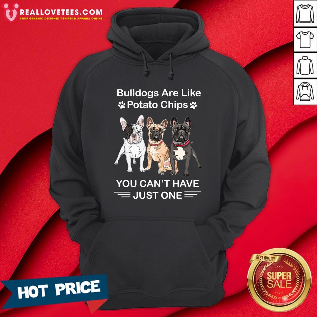 Vip Bulldogs Are Like Potato Chips You Can’t Have Just One Shirt - Image 4