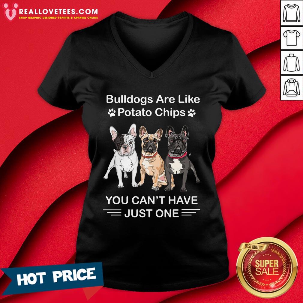 Vip Bulldogs Are Like Potato Chips You Can’t Have Just One Shirt - Image 5