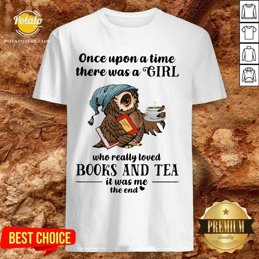 Owl Once Upon A Time There Was A Girl Books And Tea Shirt