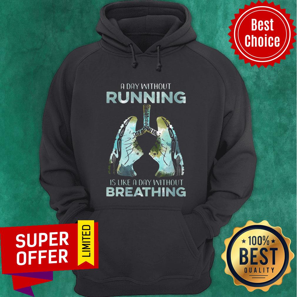 Top A Day Without Running Is Like A Day Without Breathing Shirt - Image 4