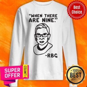 Alternative view of Awesome Ruth Bader Ginsburg When There Are Nine RBG Shirt