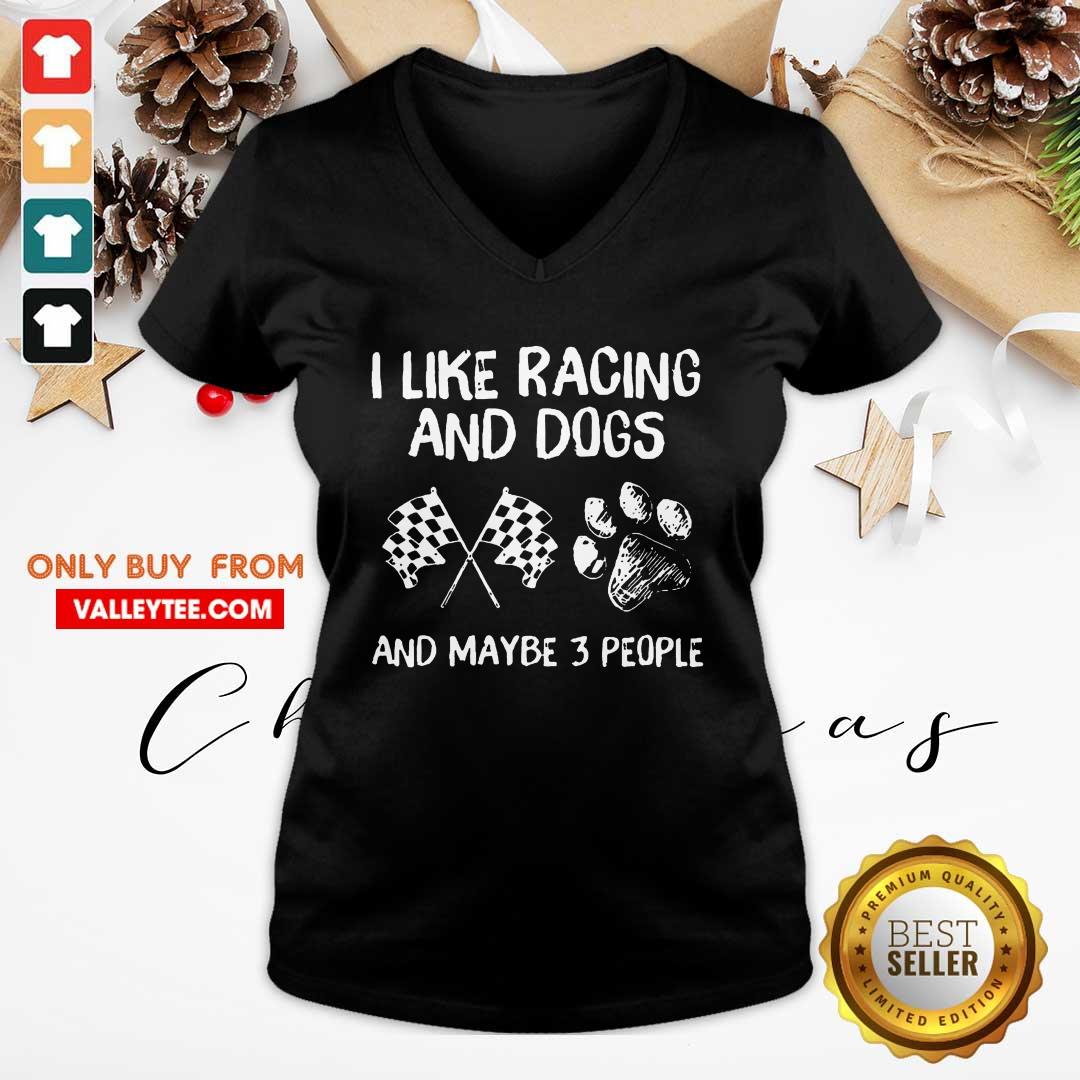 Good I Like Racing And Dogs And Maybe 3 People Shirt - Image 3