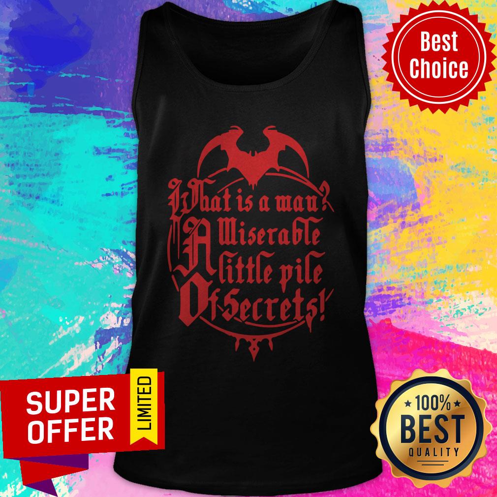 Top What Is A Man Miserable A Little Pile Of Secrets Shirt - Image 5