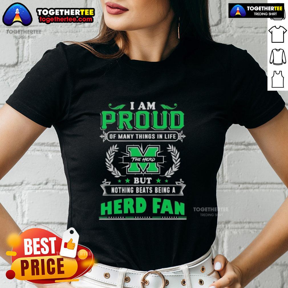 Happy I Am Proud Of Many Things In Life But Nothing Beats Being A Marshall Thundering Herd Fan T-Shirt - Image 3