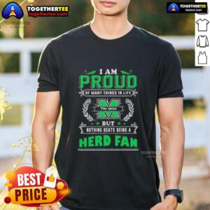 Happy I Am Proud Of Many Things In Life But Nothing Beats Being A Marshall Thundering Herd Fan T-Shirt
