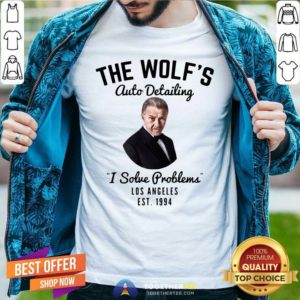 Hot The Wolf Is Auto Detailing I Solve Problem Los Angeles Est 1994 Shirt