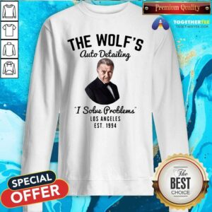 Alternative view of Hot The Wolf Is Auto Detailing I Solve Problem Los Angeles Est 1994 Shirt