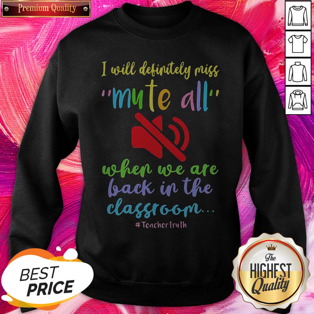 I Will Definitely Miss Mute All When We Are Back In The Classroom Teachertruth Shirt - Image 2